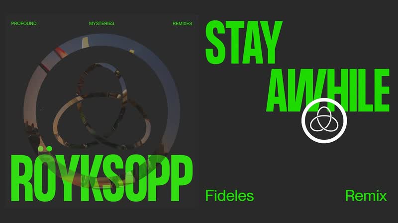 Röyksopp Stay Awhile ft. Susanne Sundfør ( Fideles Remix) ( Official