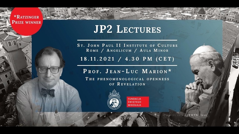JP2 Lectures, , Jean Luc Marion: The Phenomenological Openness of
