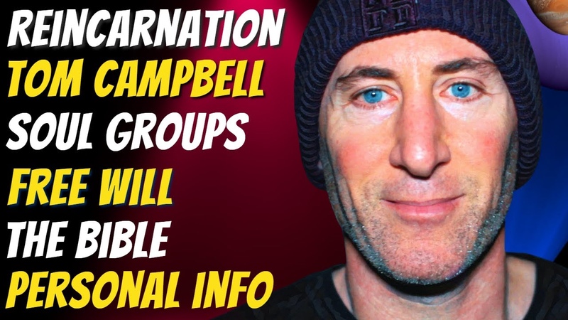 Reincarnation, Tom Campbell, Soul Groups, Free Will, The Bible, Personal