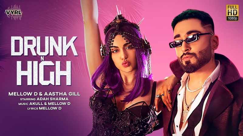 Drunk N High ( Official Video) Mellow D, Aastha Gill, Adah Sharma, Akull, VYRLOriginals, New
