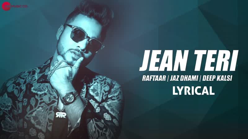 Jean Teri, Lyrical Video, Zero To Infinity, Raftaar, Jaz Dhami, Deep