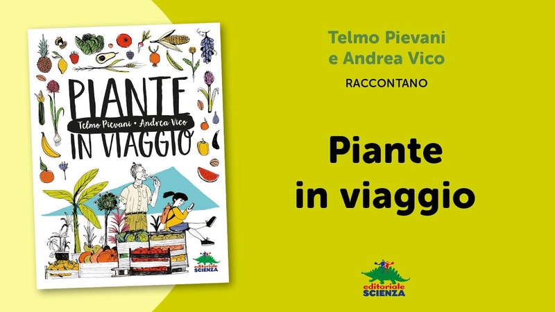 Le piante hanno radici, ma fanno grandi viaggi, Telmo Pievani e Andrea Vico, Editoriale