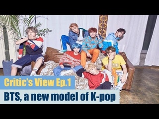 [Eng Sub] BTS (방탄소년단), a new model of K-pop: Critic’s View Ep.1