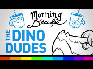 The Dino Dudes - MORNING DRAWFEE