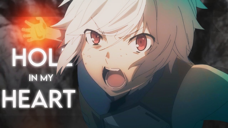 Dan Machi AMV Hole In My