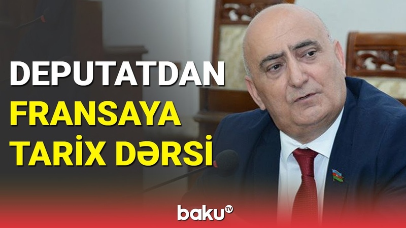 Deputatdan Fransaya tarix dərsi BAKU