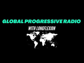 Global Progressive Radio Episode 103 With Longflexion