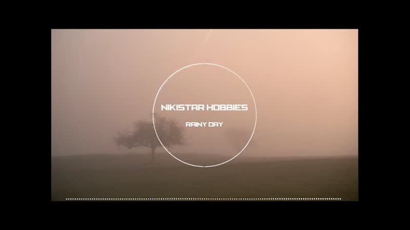 NIKISTAR HOBBIES Rainy Day, Lo fi Hip Hop, Free To