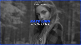 Kate Linn - Your Love (slowed & reverbed) (Official Audio)