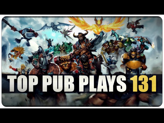 DOTA 2 - Top Pub Plays - EP131