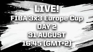 LIVE - FIBA 3x3 Europe Cup 2019 - Day 2 4K