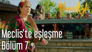 Hanm Koylu 7. Bolum - Mecliste Eslesme