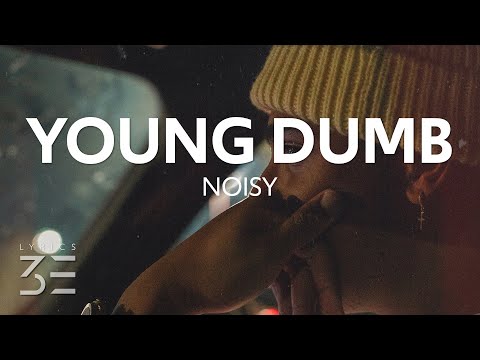 NOISY Young Dumb (