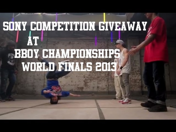 Sony Competition Giveaway at BBoy Championships World Finals