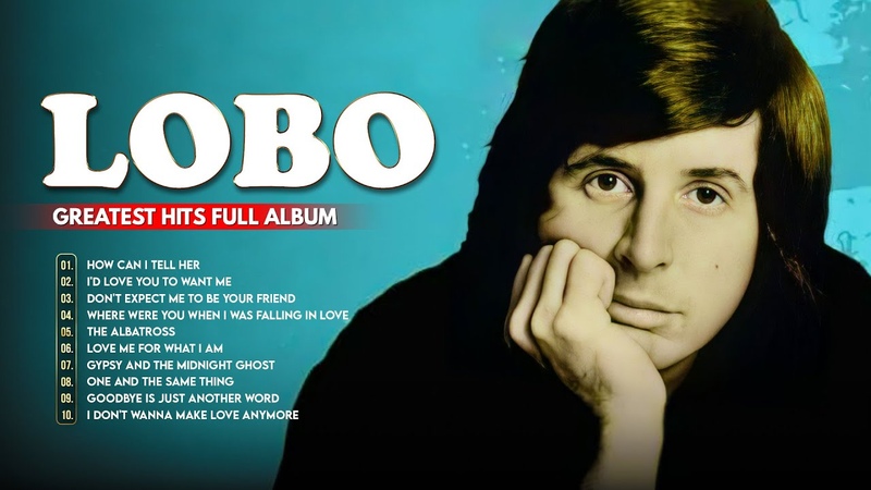 Lobo Greatest Hits Full Album 2022 Lobo Best Songs Of All