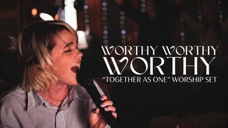 Worthy Worthy WORTHY | Unrehearsed, Spontaneous, Spirit-Led Worship with JesusCo | Together As One
