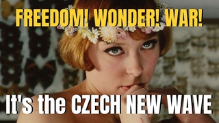 Freedom! Wonder! War! The Czech New Wave